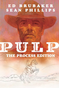 Pulp : The Process Edition - Ed Brubaker