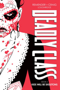 Deadly Class Deluxe Edition, Book 4 : Kids Will Be Skeletons - Rick Remender