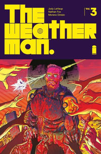 The Weatherman Volume 3 : WEATHERMAN TP - Jody LeHeup