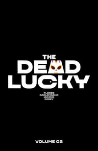 The Dead Lucky Volume 2 : A Massive-Verse Book - Melissa Flores