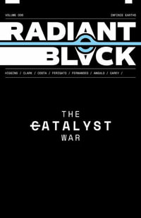 Radiant Black Volume 6 : The Catalyst War - Kyle Higgins