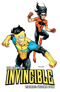 Complete Invincible Library Volume 4 : INVINCIBLE COMPLETE LIBRARY HC - Robert Kirkman