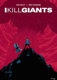 I Kill Giants Fifteenth Anniversary Edition : I Kill Giants - Joe Kelly