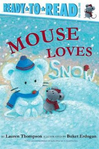 Mouse Loves Snow : Ready-to-Read. Pre-level 1 - Lauren Thompson