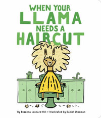 When Your Llama Needs a Haircut : When Your... - Susanna Leonard Hill