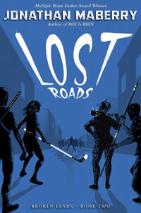 Lost Roads : Broken Lands - Jonathan Maberry