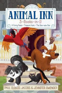 Animal Inn 3-Books-In-1! : A Furry Fiasco; Treasure Hunt; The Bow-Wow Bus - Paul DuBois Jacobs