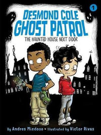 The Haunted House Next Door : Desmond Cole Ghost Patrol - Andres Miedoso