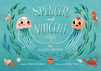 Spencer and Vincent, the Jellyfish Brothers - Tony Johnston