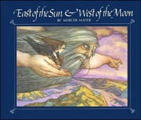 East of the Sun and West of the Moon - Mercer Mayer