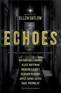 Echoes : The Saga Anthology of Ghost Stories - Ellen Datlow