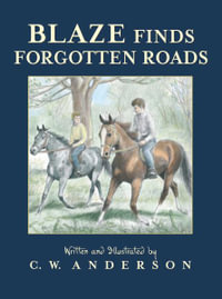 Blaze Finds Forgotten Roads : Billy and Blaze - C W Anderson