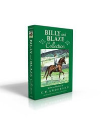 Billy and Blaze Collection : Billy and Blaze; Blaze and the Forest Fire; Blaze Finds the Trail; Blaze and Thunderbolt; Blaze and the Mountain Lion; Blaze and the Lost Quarry; Blaze and the Gray Spotted Pony; Blaze Shows the Way; Blaze Finds Forgotten Roads - C W Anderson