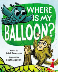 Where Is My Balloon? - Ariel Bernstein