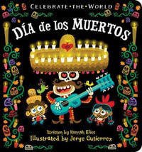 Dia de los Muertos : Celebrate the World - Hannah Eliot