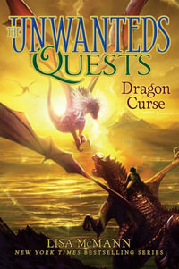 The Unwanteds Quests : Dragon Curse : The Unwanteds Quests - Lisa McMann