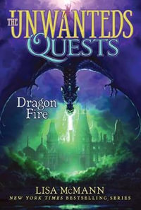 Dragon Fire : The Unwanteds Quests: Book 5 - Lisa McMann