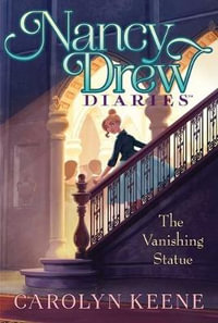 The Vanishing Statue : Nancy Drew Diaries : Book 20 - Carolyn Keene