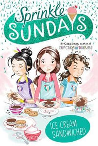 Ice Cream Sandwiched : Sprinkle Sundays Book 4 - Coco Simon