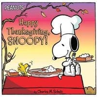 Happy Thanksgiving, Snoopy! : Peanuts - Charles M Schulz