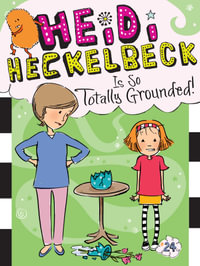 Heidi Heckelbeck Is So Totally Grounded! : Heidi Heckelbeck - Wanda Coven