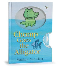 Chomp Goes the Alligator - Matthew Van Fleet