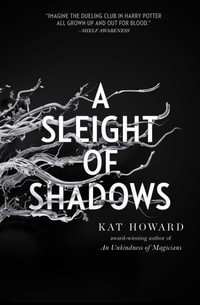 A Sleight of Shadows : Unseen World, The - Kat Howard