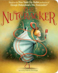 The Nutcracker : Little Simon Classic Board Books - New York City Ballet