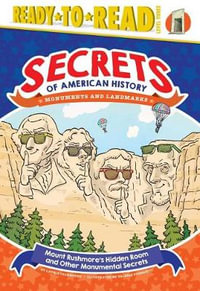 Mount Rushmore's Hidden Room and Other Monumental Secrets : Monuments and Landmarks (Ready-to-Read Level 3) - Laurie Calkhoven