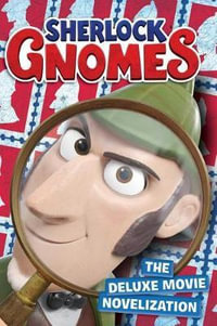 Sherlock Gnomes : The Deluxe Movie Novelization - Mary Tillworth