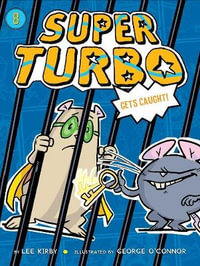 Super Turbo Gets Caught : Super Turbo - Lee Kirby