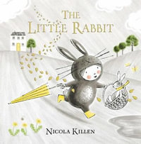 The Little Rabbit : My Little Animal Friend - Nicola Killen