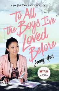 To All the Boys I've Loved Before : To All the Boys I've Loved Before - Jenny Han