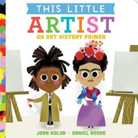 This Little Artist : An Art History Primer - Joan Holub