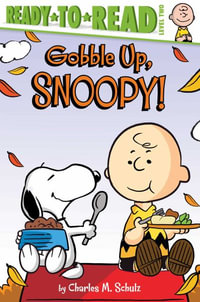 Gobble Up, Snoopy! : Ready-To-Read - Charles M. Schulz