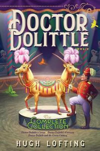 Doctor Dolittle the Complete Collection, Vol. 2 : Doctor Dolittle's Circus; Doctor Dolittle's Caravan; Doctor Dolittle and the Green Canary - Hugh Lofting