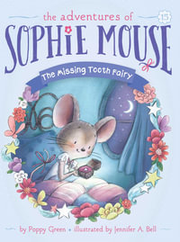 The Missing Tooth Fairy : The Adventures of Sophie Mouse - Poppy Green