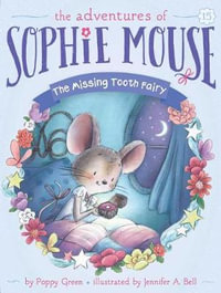 The Missing Tooth Fairy : The Adventures of Sophie Mouse - Poppy Green