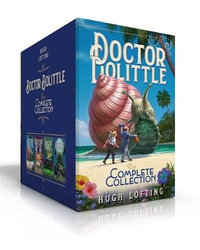 Doctor Dolittle the Complete Collection : Doctor Dolittle the Complete Collection, Vol. 1; Doctor Dolittle the Complete Collection, Vol. 2; Doctor Dolittle the Complete Collection, Vol. 3; Doctor Dolittle the Complete Collection, Vol. 4 - Hugh Lofting