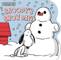 Snoopy's Snow Day! : Peanuts - Charles M. Schulz