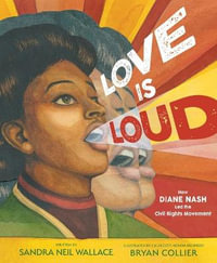 Love Is Loud : How Diane Nash Led the Civil Rights Movement - Sandra Neil Wallace