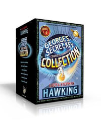 George's Secret Key Complete Hardcover Collection : Secret Key to the Universe; Cosmic Treasure Hunt; Big Bang; Unbreakable Code; Blue Moon; Ship of Ti - Lucy Hawking