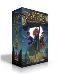 The League of Secret Heroes Complete Collection (Boxed Set) : Cape; Mask; Boots - Kate Hannigan