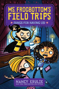 Fangs for Having Us! : Ms. Frogbottom's Field Trips - Nancy Krulik