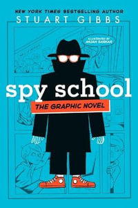 Spy School the Graphic Novel : Spy School - Stuart Gibbs