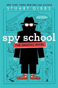 Spy School the Graphic Novel : The Graphic Novel - Stuart Gibbs