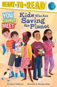 Kids Who Are Saving the Planet : Ready-to-Read Level 3 - Laurie Calkhoven