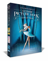 The New York City Ballet Presents a Classic Picture Book Collection : The Nutcracker / Sleeping Beauty / Swan Lake - New York City Ballet