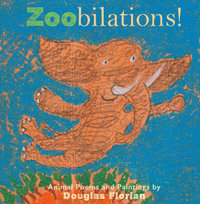 Zoobilations! : Animal Poems and Paintings - Douglas Florian