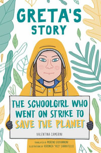 Greta's Story : The Schoolgirl Who Went on Strike to Save the Planet - Valentina Camerini